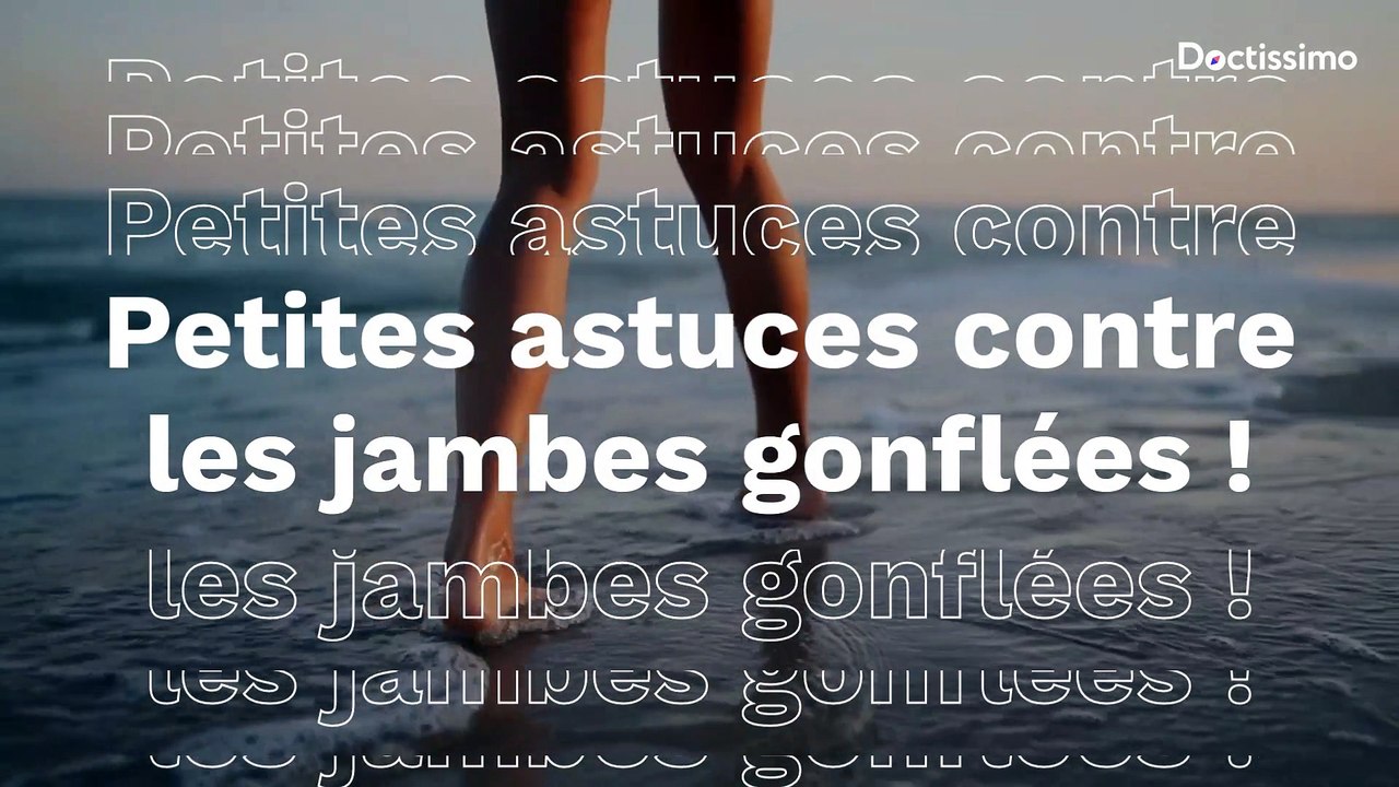 Astuce spéciale contre les jambes gonflées