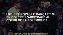 Europa League: Barça et Angry Mu, arbitrage au cœur de la controverse!