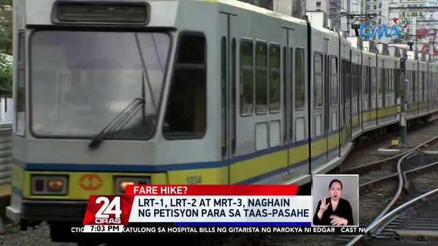 LRT-1, LRT-2 at MRT-3, naghain ng petisyon para sa taas-pasahe | 24 Oras