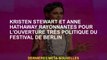 Kristen Stewart et Anne Hathaway Radiant pour l'ouverture politique du festival de Berlin