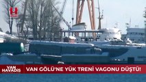 Van Gölü'ne yük treni vagonu düştü!