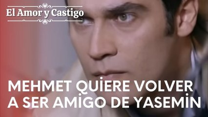 Mehmet quiere volver a ser amigo de Yasemin | Amor y Castigo - Episodio 13