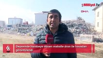 Depremde harabeye dönen mahalle dron ile havadan görüntülendi