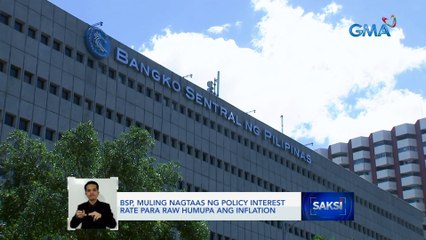 BSP, muling nagtaas ng policy interest rate para raw humupa ang inflation | Saksi