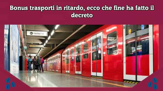 Bonus trasporti in ritardo, ecco che fine ha fatto il decreto