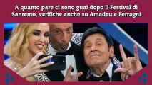 A quanto pare ci sono guai dopo il Festival di Sanremo, verifiche anche su Amadeu e Ferragni