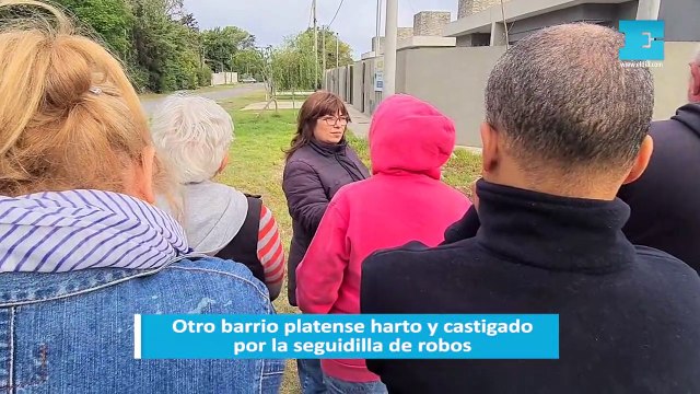 Otro barrio platense harto y castigado por la seguidilla de robos