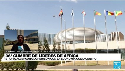 Informe desde Adís Abeba: los temas que dominarán la cumbre anual de la Unión Africana (UA