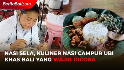 Nasi Sela, Kuliner Nasi Campur Ubi khas Bali yang Wajib Dicoba