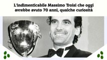 L'indimenticabile Massimo Troisi che oggi avrebbe avuto 70 anni, qualche curiosità