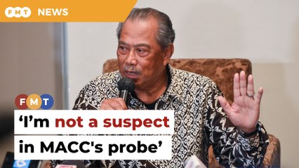 I’m not a suspect, says Muhyiddin over MACC probe into stimulus package