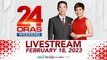 24 Oras Weekend Livestream: February 18, 2023