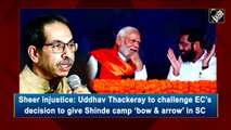 Uddhav Thackeray to challenge EC’s decision to give Shinde camp ‘bow & arrow’ in SC