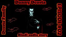 {HINDI} BLOOD VAMPIRE DANNY DCOSTA HINDI AUDIO STORY EPISODE #02