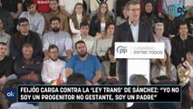 Feijóo carga contra la 'Ley Trans' de Sánchez: 