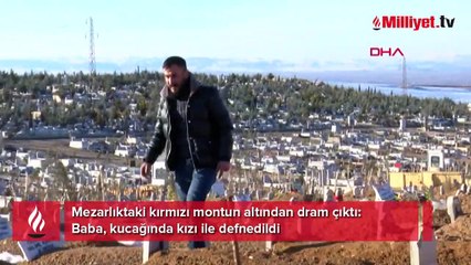 Mezarlıktaki kırmızı montun altından dram çıktı: Baba, kucağında kızı ile defnedildi