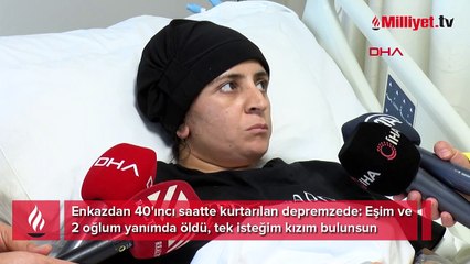 Enkazdan kurtuldu: Eşim ve 2 oğlum yanımda öldü, tek isteğim kızım bulunsun