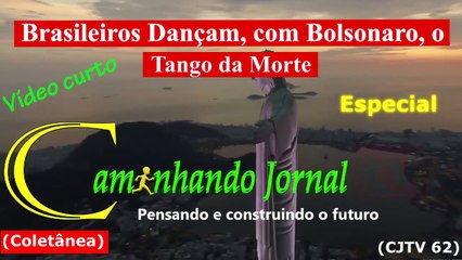Brasileiros dançam  o tango da morte /Caminhando Jornal Tv 112