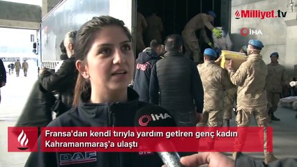 Fransa'dan kendi tırıyla yardım getiren genç kadın Kahramanmaraş’a ulaştı