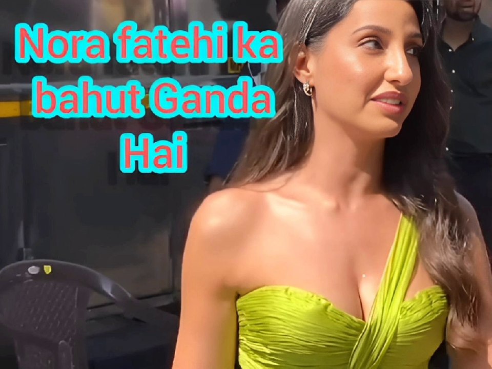 Nora fatehi ka bahut Ganda Hai
