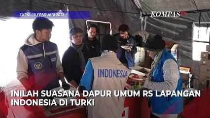 Melihat Dapur Umum RS Lapangan Indonesia di Turki
