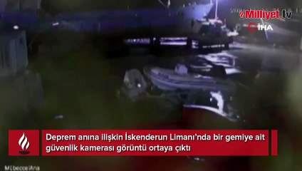 Hatay’dan yeni görüntü! Deprem anı geminin kamerasına yansıdı