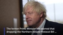 Boris Johnson warns against ditching Northern Ireland Protocol