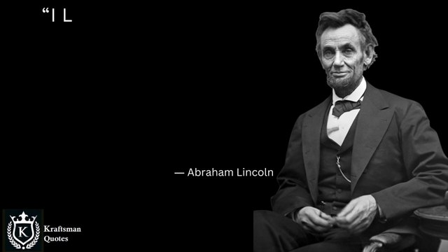 “I like to see a man proud of the place in which he lives. I like to see a man live so that his place will be proud of him. ” Abraham Lincoln Thoughts