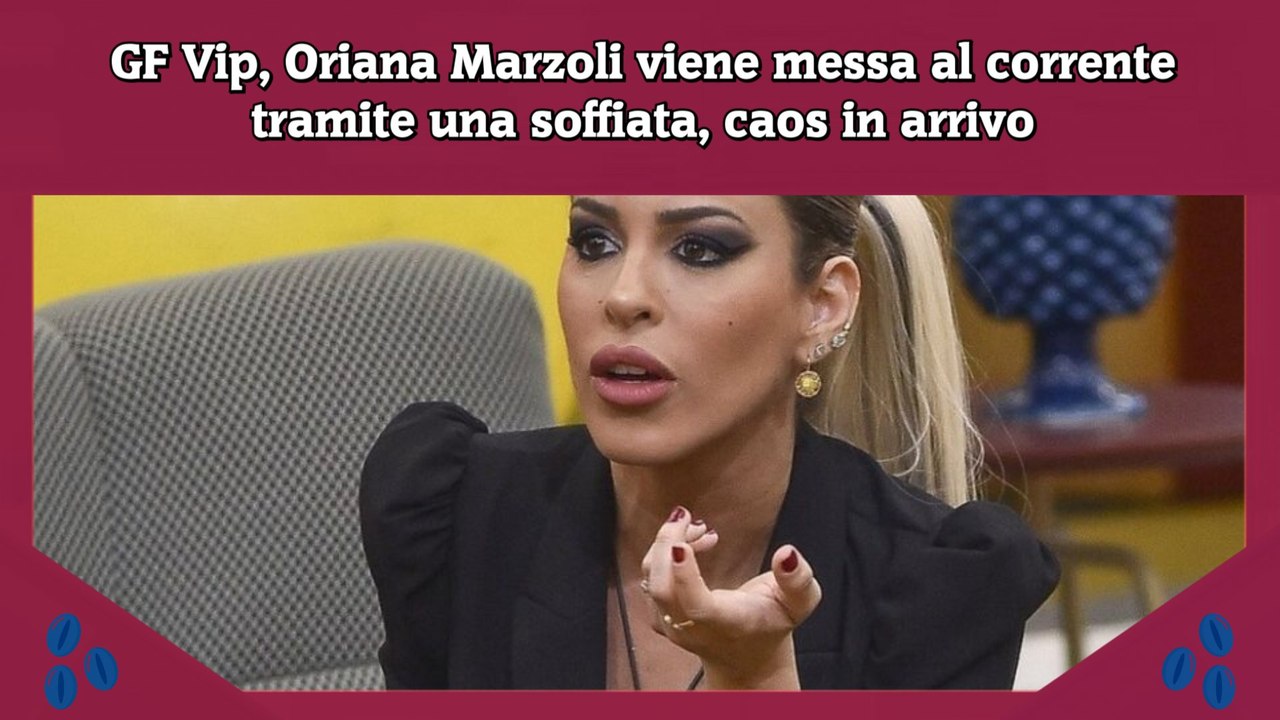 GF Vip, Oriana Marzoli viene messa al corrente tramite una soffiata, caos in arrivo