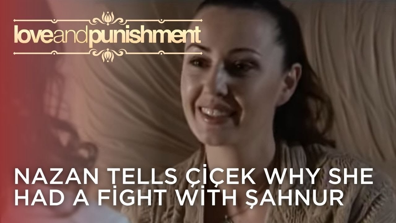 Nazan tells Çiçek why she had a fight with Şahnur | Love and Punishment - Episode 16
