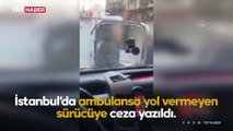 Ambulansa yol vermeyen sürücüye para cezası