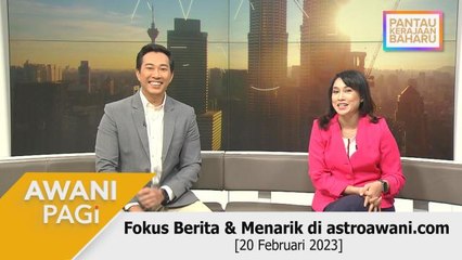 AWANI Pagi: Berita tumpuan & menarik di astroawani.com [20 Februari 2023]