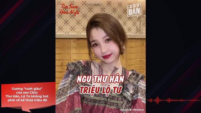 Gương vượt giàu của sao Cbiz: Thư Hân, Lộ Tư không hot phải về kế thừa triệu đô | Điện Ảnh Net