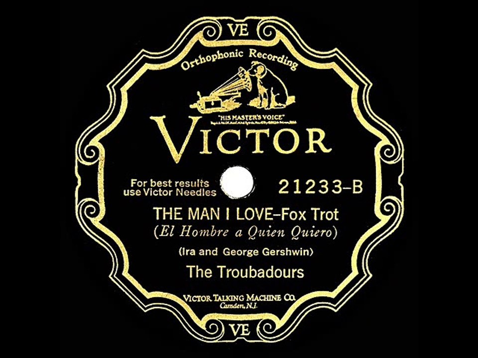 1928 Nat Shilkret (as The Troubadours) - The Man I Love