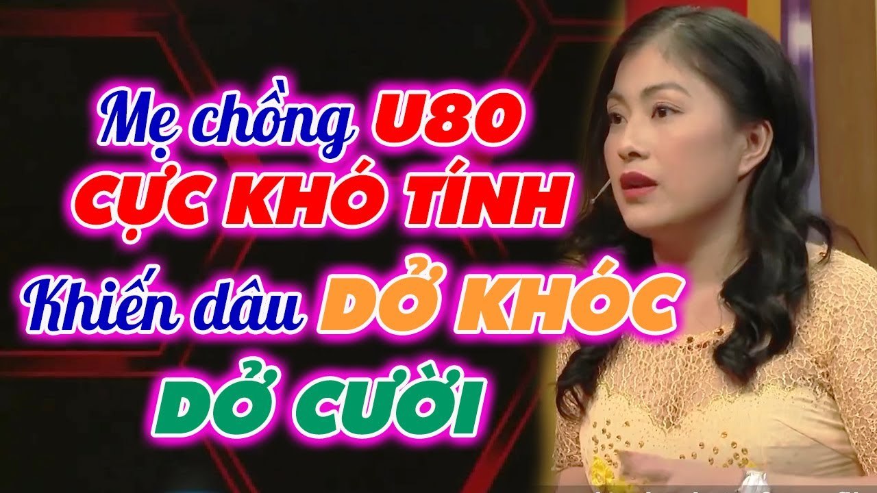 Mẹ chồng U80 CỰC KHÓ TÍNH, khiến nàng dâu DỞ KHÓC DỞ CƯỜI, Quyền Linh CƯỜI NGẤT_Chuyệnmẹchồngnàngdâu