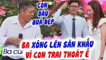 Thấy con dâu QUÁ XINH ba chồng NHÀO LÊN SÂN KHẤU đòi con trai CƯỚI khiến MC Quyền Linh HÁ HÔC MỒM