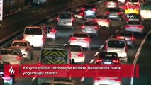 Yarıyıl tatilinin bitmesiyle birlikte İstanbul’da trafik yoğunluğu oluştu