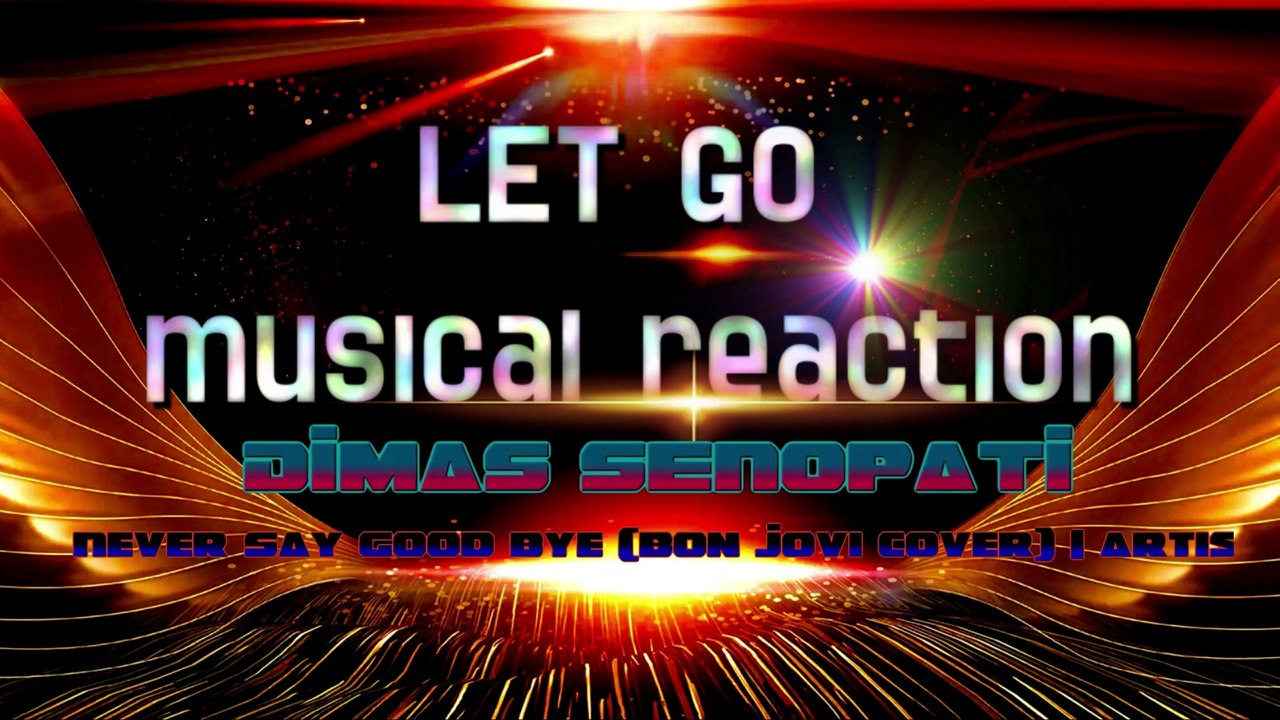 DIMAS SENOPATI Cover Song Never Say Good Bye (Bon Jovi cover)  Artist Reaction & Analysis