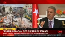 SON DAKİKA: Bakan Akar'dan 'asker kışladan geç çıkarıldı' iddialarına sert tepki
