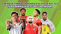 5 Pemain Timnas Indonesia di Piala AFF 2022 yang Bermain di Klub Luar Negeri