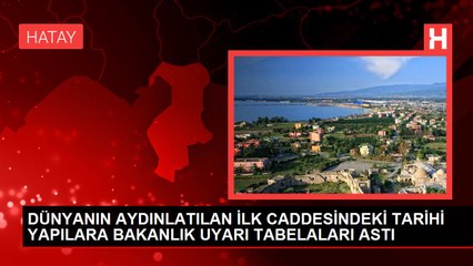 DÜNYANIN AYDINLATILAN İLK CADDESİNDEKİ TARİHİ YAPILARA BAKANLIK UYARI TABELALARI ASTI