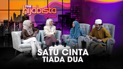 Satu Cinta Tiada Dua | The Hijabista Show