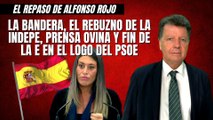 Alfonso Rojo: “La bandera, el rebuzno de la indepe, Prensa ovina y fin de la E en el logo del PSOE”
