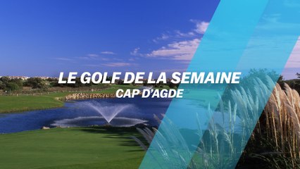 Le Golf de la semaine : Cap d'Agde