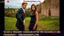 ‘Blood & Treasure’ Canceled After Two Seasons at CBS, Paramount  - 1breakingnews.com
