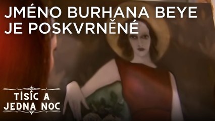 Jméno Burhana Beye je poskvrněné | Tisíc a jedna noc Epizoda 14