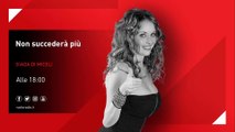 Non Succederà più - 18 Febbraio 2023 - Rubrica Amore Air Line di Lidia Vella (GF14)