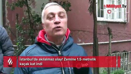 İstanbul'da akılalmaz olay! Zemine 1.5 metrelik kaçak kat indi
