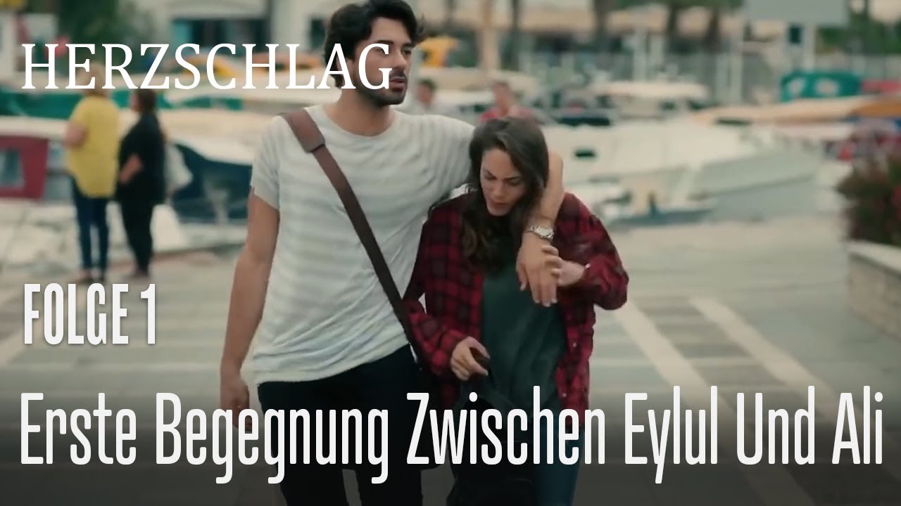 Erste Begegnung zwischen Eylul und Ali - Herzschlag Folge 1