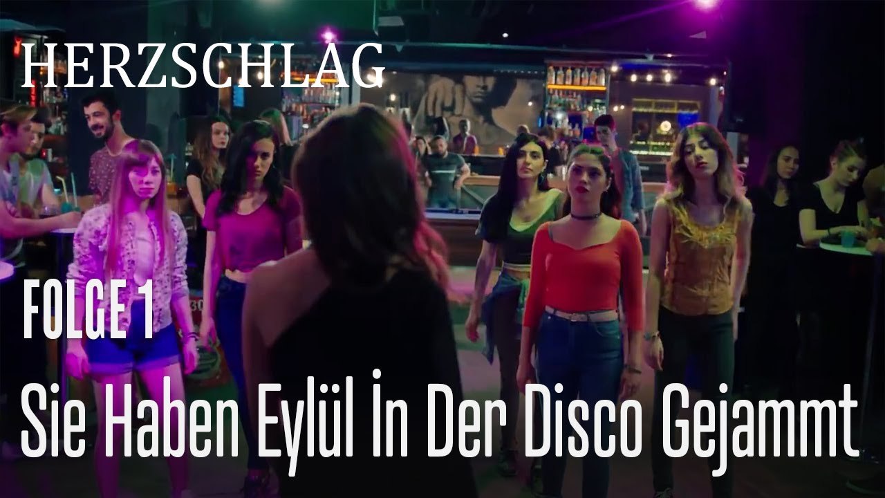 Sie haben Eylül in der Disco gejammt - Herzschlag Folge 1